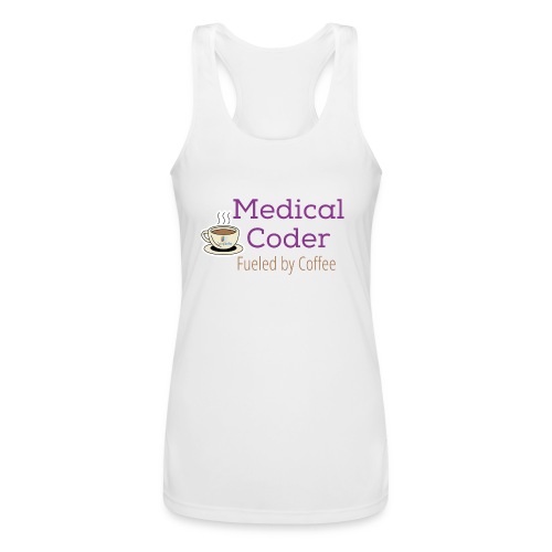 Medical Coder Fueled by Coffee- Coding Clarified - Women’s Performance Racerback Tank Top