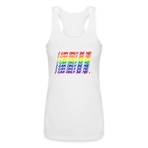 I Can Only Be Me (Pride) - Women’s Performance Racerback Tank Top