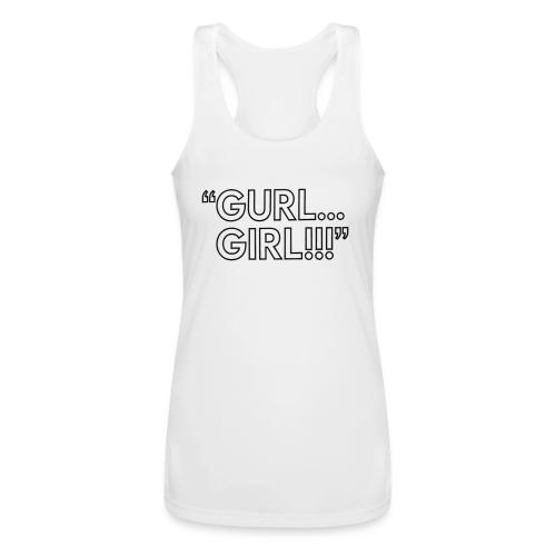 GURL… GIRL!!! Meme Quote Typography - Women’s Performance Racerback Tank Top
