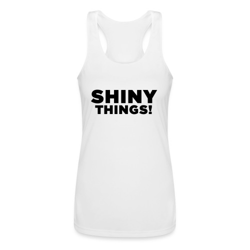 Shiny Things. Funny ADHD Quote - Women’s Performance Racerback Tank Top