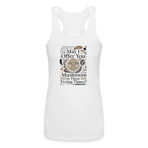 Mushroom in These Trying Times T-Shirt - Women’s Performance Racerback Tank Top
