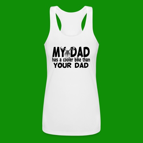 My Dad Has a Cooler Bike Than Your Dad - Women’s Performance Racerback Tank Top