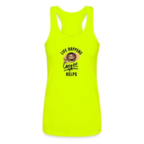 Life happens, Coffee Helps - Women’s Performance Racerback Tank Top