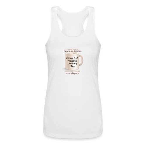 The Eternal God My Life Giving Cup - Women’s Performance Racerback Tank Top