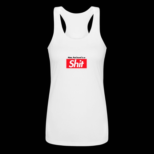 Mate, that brand is so Sh*t - Women’s Performance Racerback Tank Top