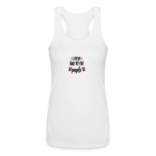 I only talk to cat people - Women’s Performance Racerback Tank Top