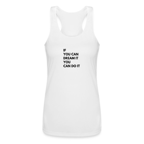 If You Can Dream It You Can Do It - Women’s Performance Racerback Tank Top