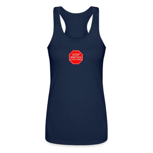STOP MONETIZING EVERYTHING - Women’s Performance Racerback Tank Top