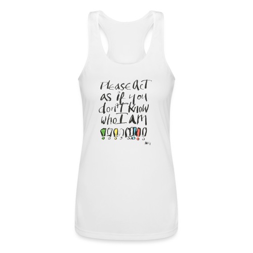 Please Act as if you don't know who I am - Women’s Performance Racerback Tank Top