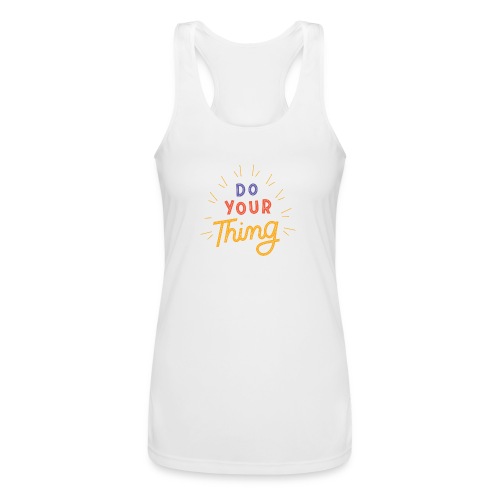 Do Your Thing - Women’s Performance Racerback Tank Top