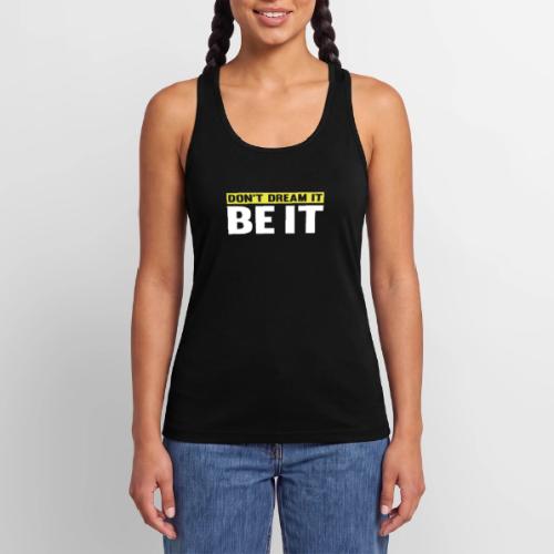 Don't Dream It. Be It - Women’s Performance Racerback Tank Top