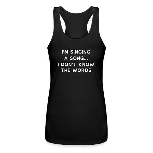 Singing a song... I don't know the words - Women’s Performance Racerback Tank Top