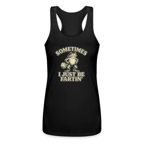 Sometimes I Just Be Fartin Funny Frog Shirt - Women’s Performance Racerback Tank Top