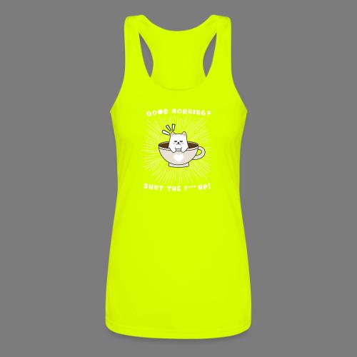 Good morning - funny saying for morning sleepshirt - Women’s Performance Racerback Tank Top