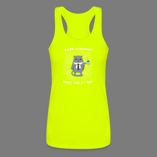 Good morning - funny saying for morning sleepshirt - Women’s Performance Racerback Tank Top