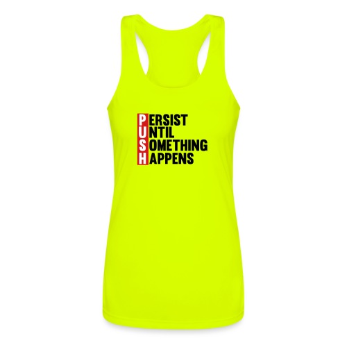 Push Persist until something happens - Women’s Performance Racerback Tank Top