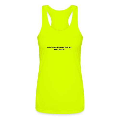 Don't let anyone else ruin your day - Women’s Performance Racerback Tank Top