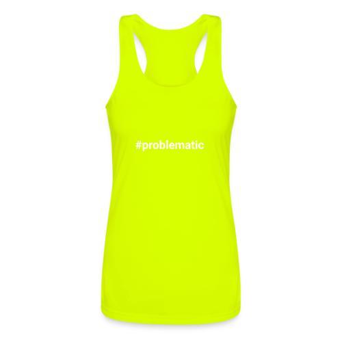 #problematic - Women’s Performance Racerback Tank Top