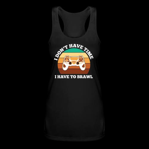 No Time, Have to Brawl! - Women’s Performance Racerback Tank Top