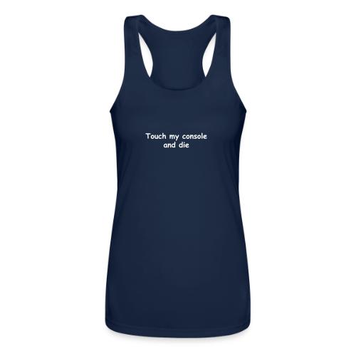 Touch My Console And Die - Women’s Performance Racerback Tank Top