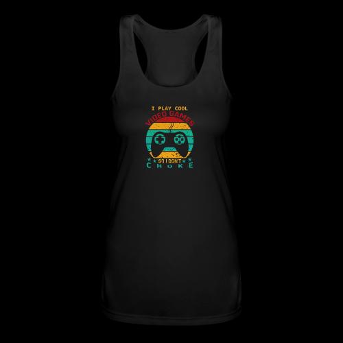 I Play Cool Video Games So I Don't Choke - Women’s Performance Racerback Tank Top