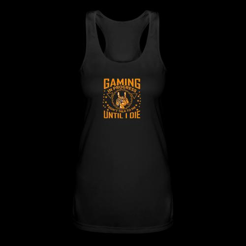 Gaming in Progress: Don't Talk Until I Die - Women’s Performance Racerback Tank Top