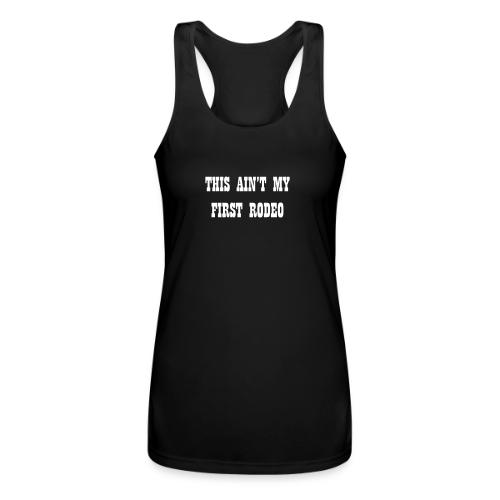 This Ain't My First Rodeo - Women’s Performance Racerback Tank Top