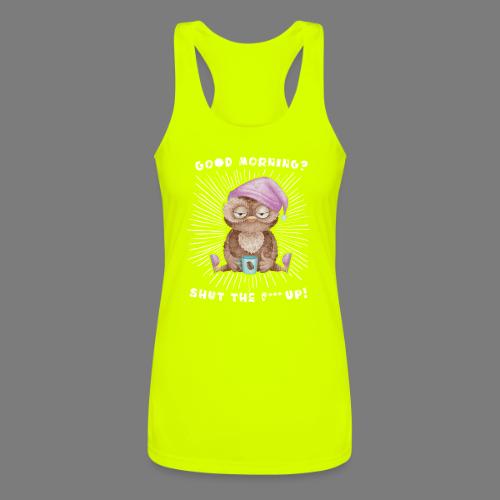 Good morning - funny saying for morning sleepshirt - Women’s Performance Racerback Tank Top