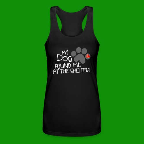 My Dog Found Me at the Shelter - Women’s Performance Racerback Tank Top