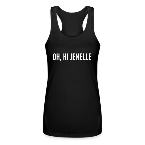 Oh, Hi Jenelle - Women’s Performance Racerback Tank Top