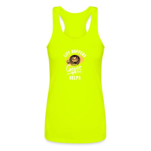Life happens, Coffee Helps - Women’s Performance Racerback Tank Top