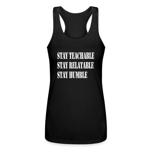Stay Teachable, Stay Relatable, Stay Humble. - Women’s Performance Racerback Tank Top
