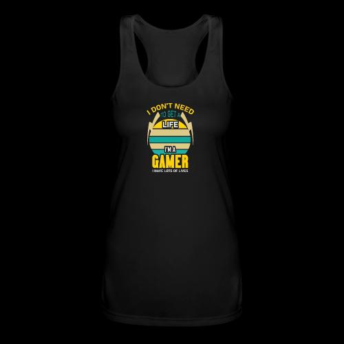 I Don't Need A Life, I Have Lives (Gamer) - Women’s Performance Racerback Tank Top
