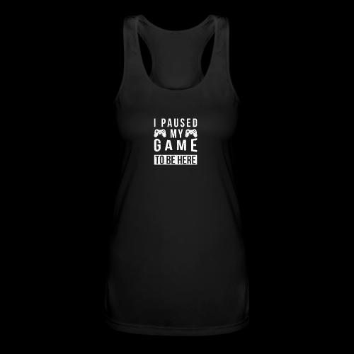 Two Controller I Paused My Game For You - Women’s Performance Racerback Tank Top