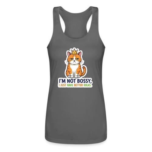 I'm Not Bossy, I Just Have Better Ideas | Cute Cat - Women’s Performance Racerback Tank Top