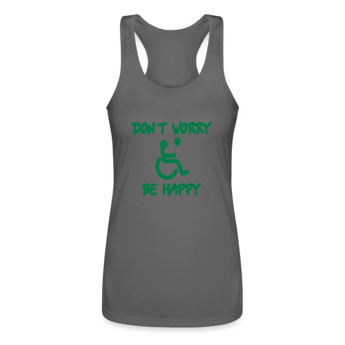 don't worry, be happy in your wheelchair. Humor - Women’s Performance Racerback Tank Top