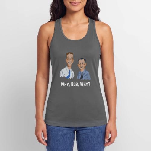 Why, Bob, Why? - Women’s Performance Racerback Tank Top