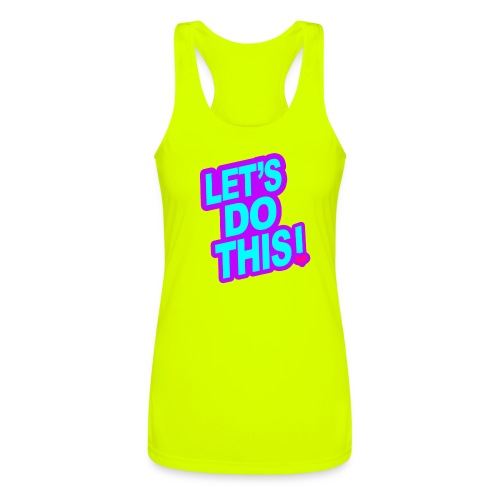 LETS DO THIS - Women’s Performance Racerback Tank Top