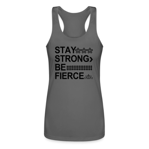 STAY STRONG BE FIERCE - Women’s Performance Racerback Tank Top