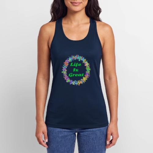 Life Is Great – Positive attitude - Women’s Performance Racerback Tank Top