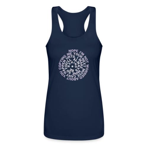 Nope I m Not Worried About You Copying Me - Women’s Performance Racerback Tank Top