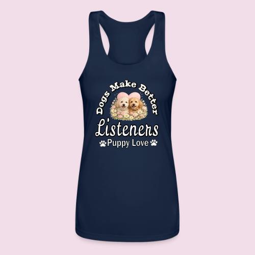 Dogs Make Better Listeners - Women’s Performance Racerback Tank Top