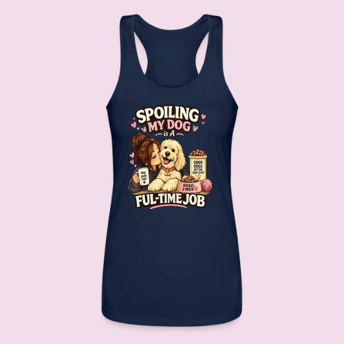Spoiling My Dog Is a Full-Time Job - Women’s Performance Racerback Tank Top