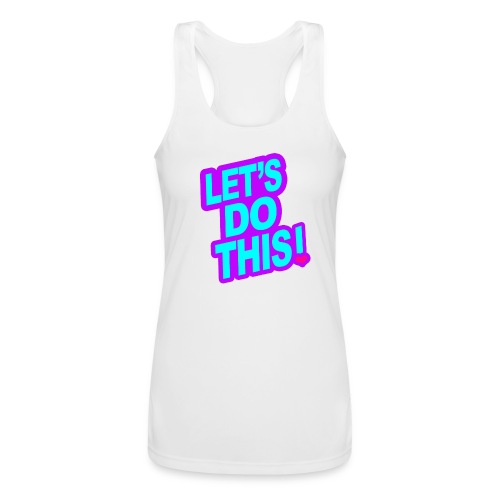 LETS DO THIS - Women’s Performance Racerback Tank Top