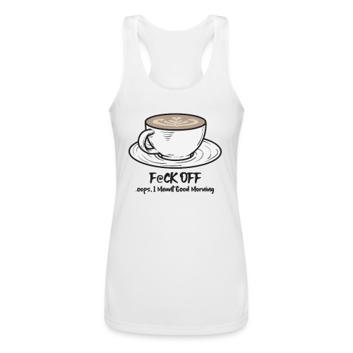 F@ck Off - Ooops, I meant Good Morning! - Women’s Performance Racerback Tank Top