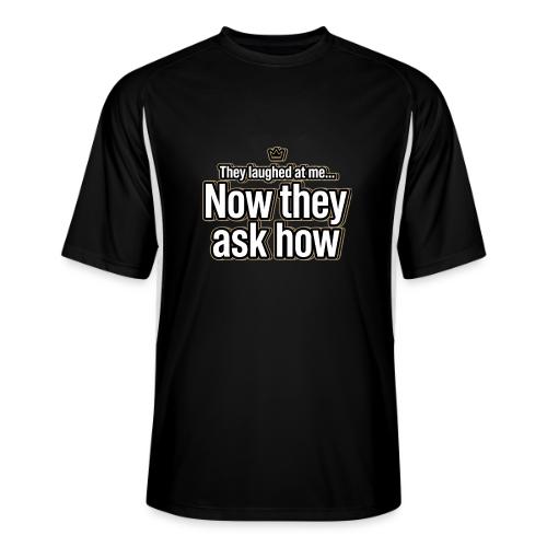 They Laughed at Me Now They Ask How | Motivational - Men’s Cooling Performance Color Blocked Jersey