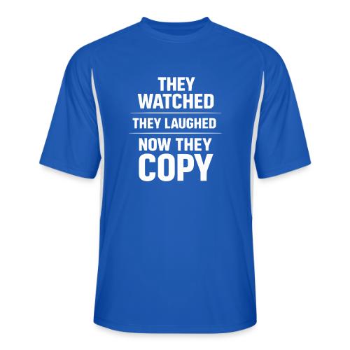 They Watched They Laughed Now They Copy Tee - Men’s Cooling Performance Color Blocked Jersey