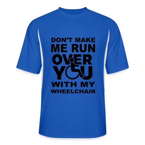 Don't make me run over you with my wheelchair * - Men’s Cooling Performance Color Blocked Jersey