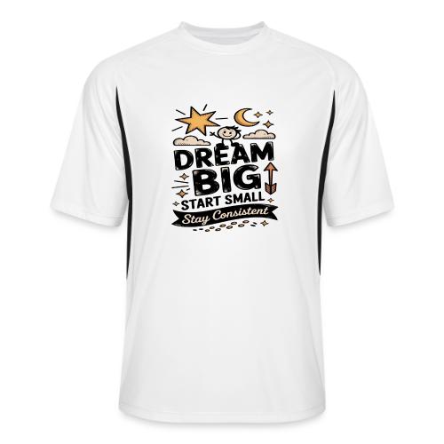 Dream Big Start Small Stay Consistent - Men’s Cooling Performance Color Blocked Jersey