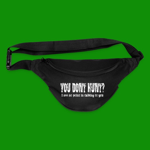 You Don't Hunt? - Fanny Pack 